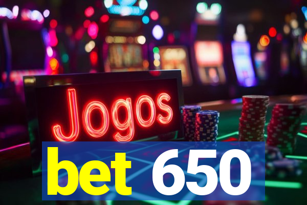 bet 650